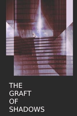 The Graft of Shadows