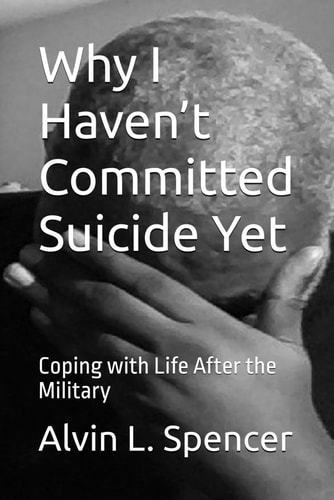 Why I Haven't Committed Suicide Yet Coping with Life After the Military