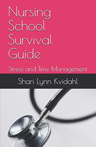Nursing School Survival Guide Stress and Time Management