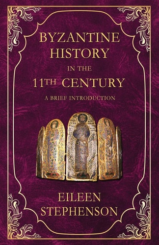 Byzantine History in the 11th Century An Introduction