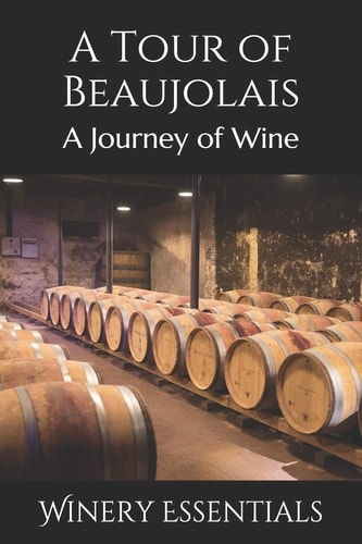 A Tour of Beaujolais A Journey of Wine