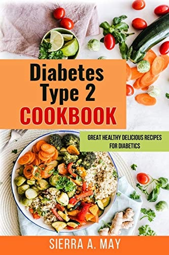 Diabetes Type 2 Cookbook Great Healthy Delicious Recipes For Diabetics
