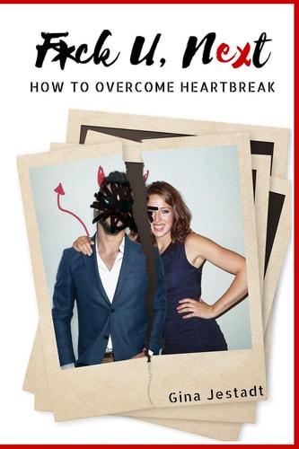 F*ck U, Next How To Overcome Heartbreak