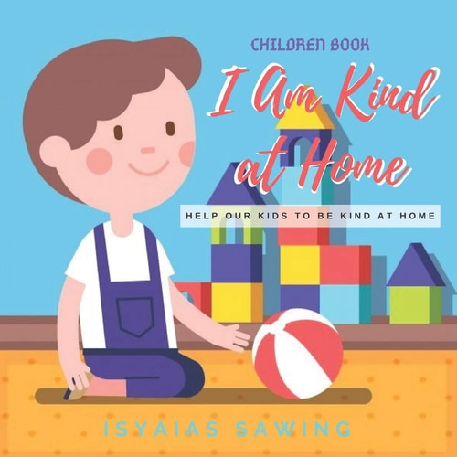 I Am Kind at Home Help Our Kids to Be Kind at Home