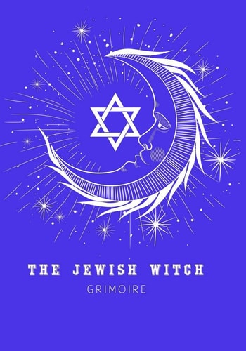 The Jewish Witch Grimoire Book Of Shadows - Spell Book To Witchcraft Write Rituals Spellcasting and Ingredients. For Wiccans, Witches, Mages, Druids.