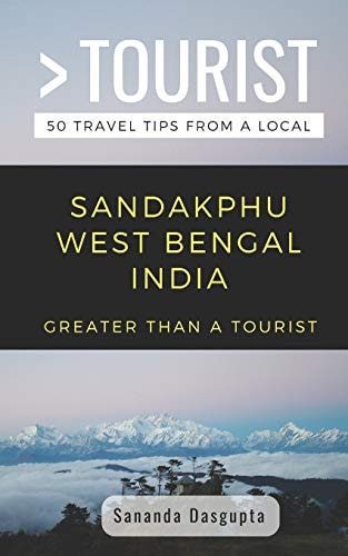 Greater Than a Tourist- Sandakphu West Bengal India 50 Travel Tips from a Local