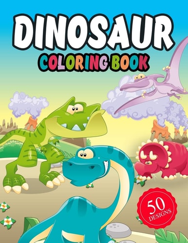 Dinosaur Coloring Book 50 DESIGNS Dinosaur Coloring Book for Kids: Fantastic Dinosaur Coloring Book for Boys, Girls, Toddlers, Preschoolers, Jumbo Dino Coloring Book For Children, (Coloring Books For Kids)