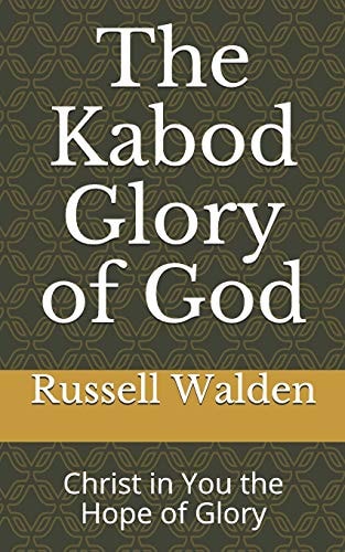 The Kabod Glory of God Christ in You the Hope of Glory