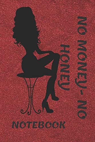 No Money No Honey . Notebook Notebook Paper in a Line 120 Pages.For People with a Sense of Humor. Funny and Original.A Great Gift Idea.