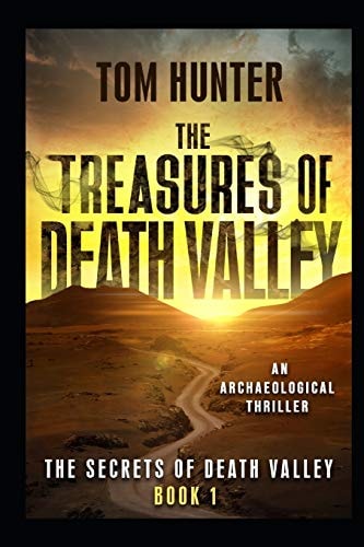 The Treasures of Death Valley An Archaeological Thriller: The Secrets of Death Valley, Book 1