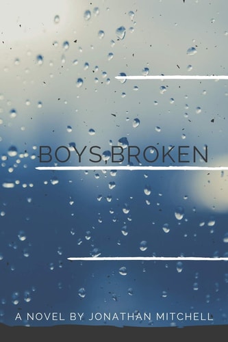 Boys, Broken A Novel