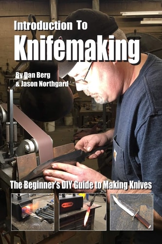 Introduction to Knifemaking The Beginner's DIY Guide to Making Knives