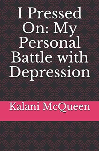 I Pressed On My Personal Battle with Depression