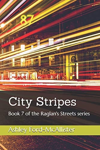 City Stripes Book 7 of the Raglan's Streets Series