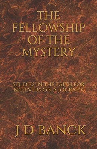 The Fellowship of the Mystery Studies in the Faith for Believers on a Journey
