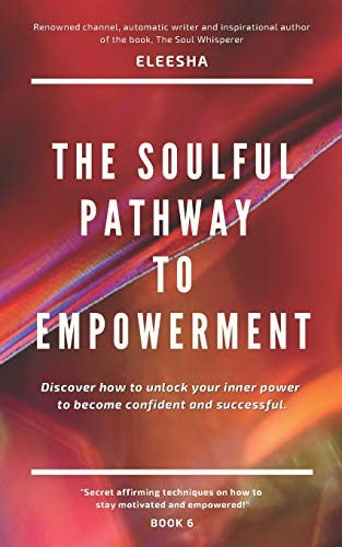 The Soulful Pathway to Empowerment Discover How to Unlock Your Inner Power to Become Confident and Successful