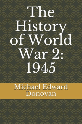 The History of World War 2 1945