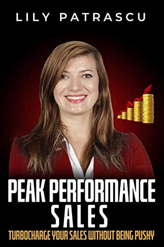 Peak Performance Sales Turbocharge Your Sales Without Being Pushy