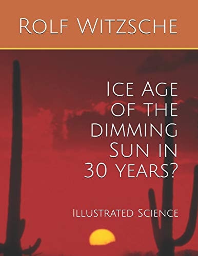 Ice Age of the Dimming Sun in 30 Years? Illustrated Science