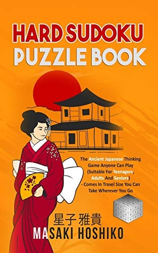 Hard Sudoku Puzzle Book The Ancient Japanese Thinking Game Anyone Can Play (Suitable For Teenagers, Adults And Seniors) - Comes In Travel Size You Can Take Wherever You Go