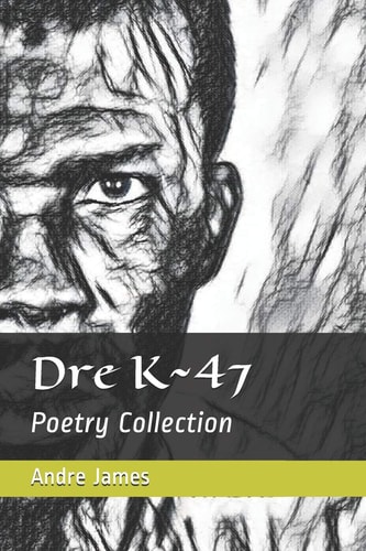 Dre K 47 Poetry Collection