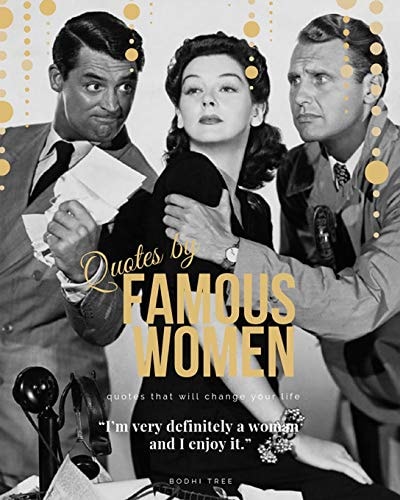 Quotes by Famous Women Quotes That Will Change Your Life I'm Very Definitely a Woman and I Enjoy It