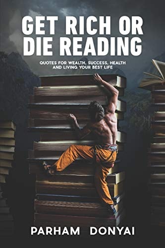 Get Rich Or Die Reading Quotes for Wealth, Success, Health and Living Your Best Life