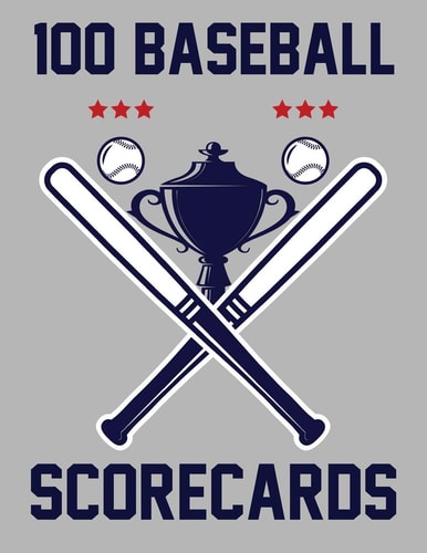 100 Baseball Scorecards 100 Scorecards For Baseball and Softball Games