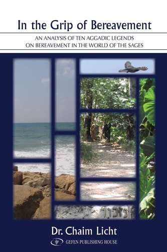 In the Grip of Bereavement An Analysis of Ten Aggadic Legends on Bereavement in the World of the Sages