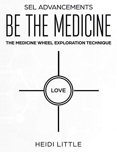 Be the Medicine The Medicine Wheel Exploration Technique