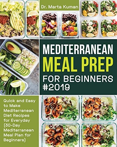 Mediterranean Meal Prep for Beginners #2019 Quick and Easy to Make Mediterranean Diet Recipes for Everyday (30-Day Mediterranean Meal Plan for Beginners)