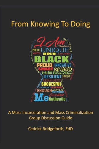 From Knowing to Doing A Mass Incarceration and Mass Criminalization Group Discussion Guide