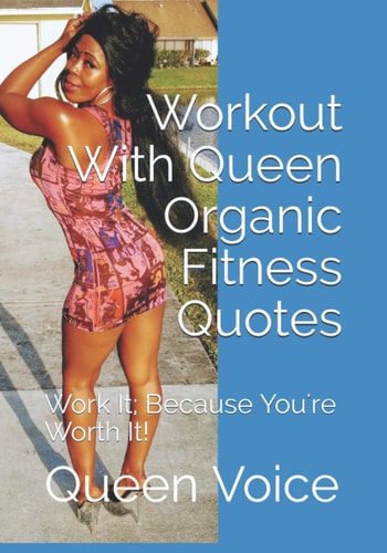 Workout With Queen Organic Fitness Quotes Work It; Because You're Worth It!