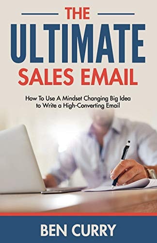 The Ultimate Sales Email How To Use A Mindset Changing Big Idea to Write a High-Converting Email