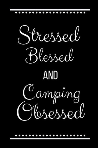 Stressed Blessed Camping Obsessed Funny Slogan-120 Pages 6 X 9