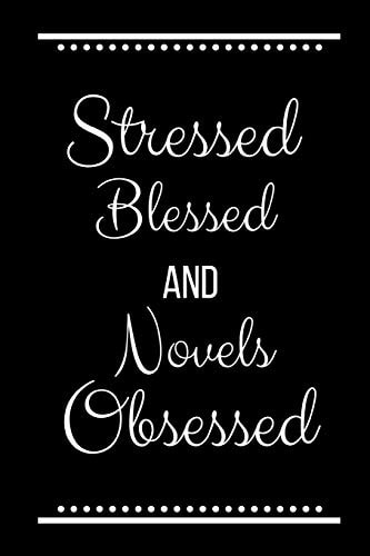 Stressed Blessed Novels Obsessed Funny Slogan-120 Pages 6 X 9