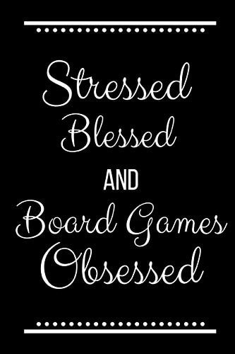 Stressed Blessed Board Games Obsessed Funny Slogan-120 Pages 6 X 9