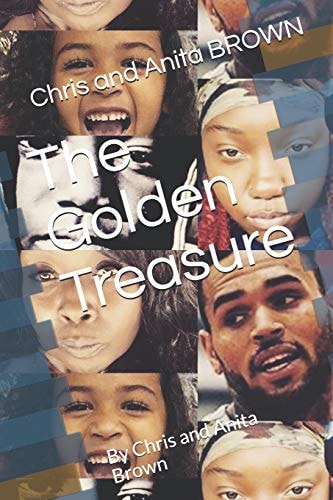 The Golden Treasure By Chris and Anita Brown