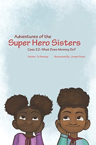 Adventures of the Super Hero Sisters! Case #22 - What Does Mommy Do?