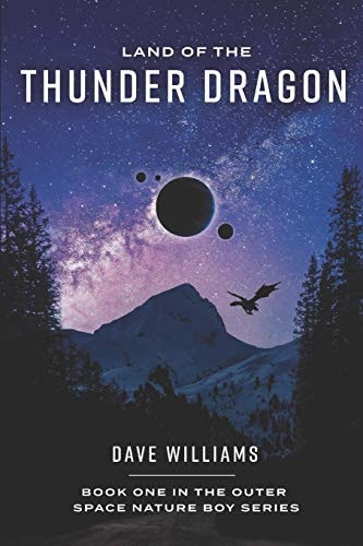 Land Of The Thunder Dragon Book One Of The Outer Space Nature Boy Series