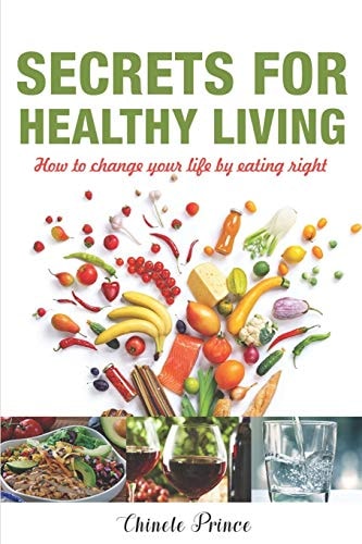 Secrets For Healthy Living How To Change Your Life By Eating Right