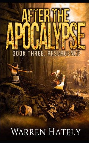 After the Apocalypse Book 3 Resurgence A Zombie Apocalypse Political Action Thriller
