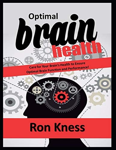 Optimal Brain Health Care for Your Brain's Health to Ensure Optimal Brain Function and Performance!