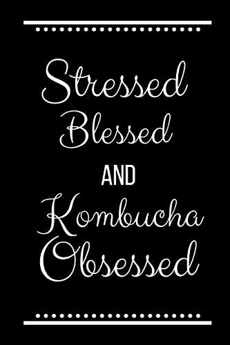 Stressed Blessed Kombucha Obsessed Funny Slogan-120 Pages 6 X 9