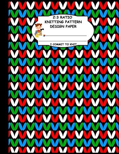 2 3 Ratio Knitting Pattern Design Paper. I Commit To Knit: Knitting Crochet Graph Paper For Designing Your Own Patterns. Blue Green Red White Original Knitting Pattern Cover.