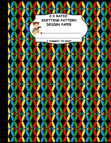 2 3 Ratio Knitting Pattern Design Paper. I Commit To Knit: Knitting Crochet Graph Paper For Designing Your Own Patterns. Blue Green Red Yellow Unique Knitting Pattern Cover.