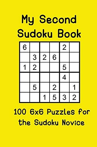 My Second Sudoku Book 100 6x6 Puzzles for the Sudoku Novice