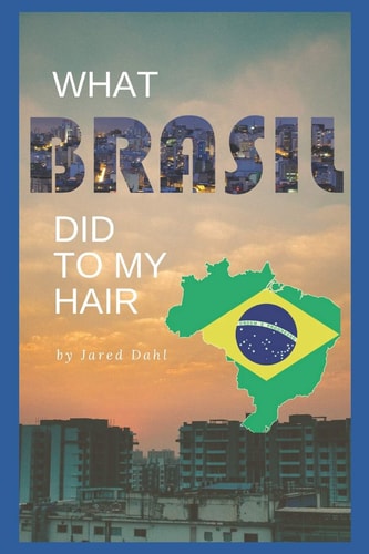 What Brasil Did to My Hair Thoughts on a Mormon Mission