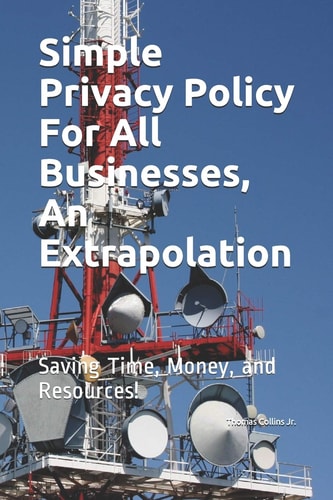 Simple Privacy Policy For All Businesses, An Extrapolation Saving Time, Money. and Resources.
