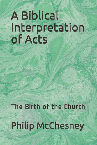 A Biblical Interpretation of Acts The Birth of the Church
